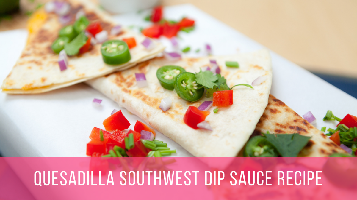 Quesadilla Southwest Dip Recipe